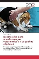 Infectologia Para Anestesiologos Veterinarios En Pequenas Especies 3639731697 Book Cover