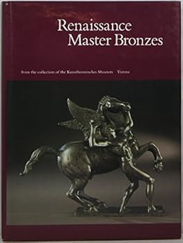 Hardcover Renaissance Master Bronzes: From the Collection of the Kunsthistorisches Museum, Vienna Book
