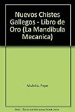 Nuevos Chistes Gallegos - Libro de Oro (La Mandibula Mecanica) (Spanish Edition)