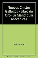 Nuevos Chistes Gallegos - Libro de Oro (La Mandibula Mecanica) 950742587X Book Cover