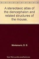 A stereotaxic atlas of the diencephalon and related structures of the mouse, 0879930055 Book Cover