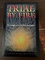 Trial by Fire: The Struggle to get the Bible into English 0975500600 Book Cover