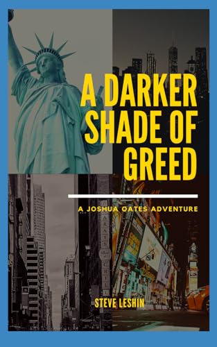 A Darker Shade of Greed: A Joshua Oates Adventure (The Joshua Oates Adventure Series)