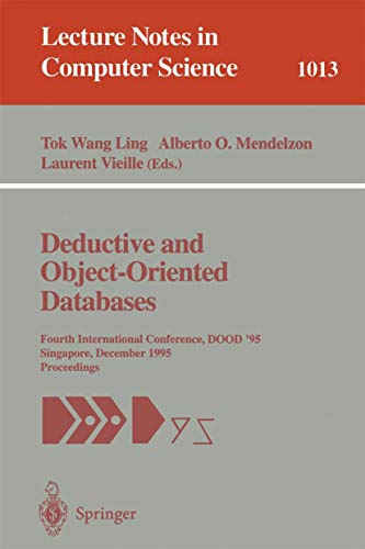 Deductive and Object-Oriented Databases: Fourth International Conference, DOOD' 95, Singapore, December 4-7, 1995....