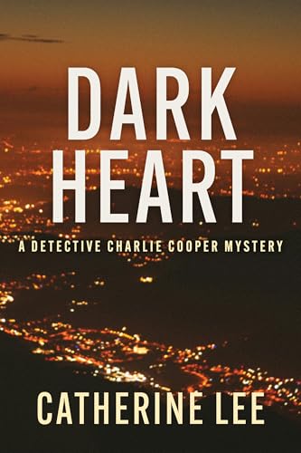 Dark Heart (Detective Charlie Cooper Mysteries Book 1)