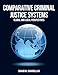 Comparative Criminal Justice Systems: .