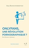  OnlyFans, une révolution pornographique ?: Entre libération et ubérisation du sexe