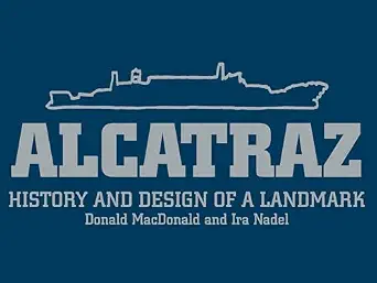 Alcatraz: History and Design of a Landmark-Wow! eBook