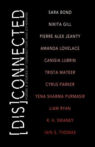 [Dis]Connected Volume 1: Poems & Stories of Connection and Otherwise (A [Dis]Connected Poetry Collaboration)