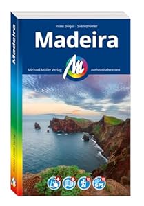 MICHAEL MÜLLER REISEFÜHRER Madeira: 100% authentisch, aktuell und vor Ort recherchiert. Inkl. App. (MM-Reisen)