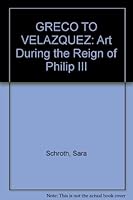 GRECO TO VELAZQUEZ: Art During the Reign of Philip III 0878467270 Book Cover