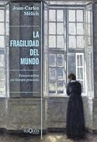 La fragilidad del mundo: Ensayo sobre un tiempo precario 8490669287 Book Cover
