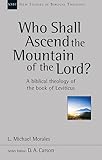  Who Shall Ascend the Mountain of the Lord?: A Theology of the Book of Leviticus (New Studies in Biblical Theology)