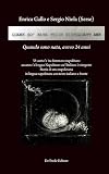 Quando sono nata, avevo 24 anni: O cunt&Eacute; e na femm&Eacute;n&Eacute; napulitan&Eacute; ausann&Eacute; a lengua Napulitan&Eacute; cu lItalian&Eacute; e rimpett&Eacute;. - Storia di una ... con testo italiano a fronte (Italian Edition)