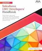 Amazon.com: Ultimate Salesforce LWC Developers' Handbook