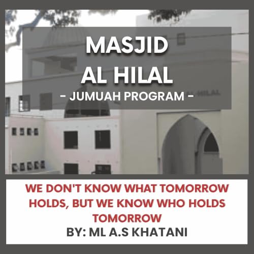 We Don't Know What Tomorrow Holds, But We Know Who Holds Tomorrow by ML A.S Khatani