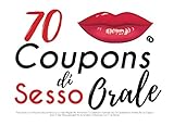  70 Coupons Di Sesso Orale: Ticket Erotici Con Posizioni Sessuali Per Lei e Lui. Idea Regalo Per Anniversari O Compleanni. Fantasie Sexy Da Soddisfare ... Accendere L\'Attrazione Con Il / la Partner.