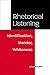 Rhetorical Listening: Identification, Gender, Whiteness (Studies in Rhetorics and Feminisms)