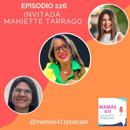 226 - Invitada: Mahiette Tarrago, madre de origen cubano, dise&ntilde;adora y fundadora de Ahvian The Creative