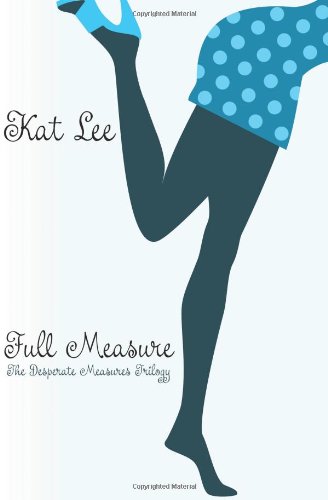 Desperate Measures Trilogy: Book 1, Full Measur... 0985607173 Book Cover