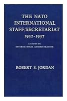 The Nato International Staff/Secretariat 1952-1957 B0000CNHH7 Book Cover