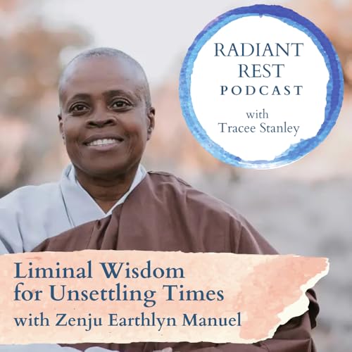 Liminal Wisdom for Unsettling Times with Zenju Earthlyn Manuel