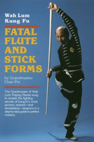 Fatal Flute and Stick Forms: Wah Lum Kung Fu