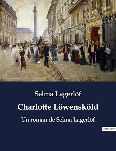 Charlotte Löwensköld: Un roman de Selma Lagerlöf (French Edition)