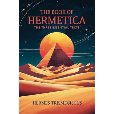The Book of Hermetica: The Three Essential Texts