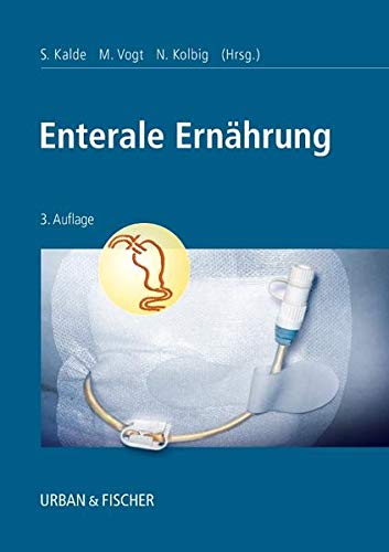 Enterale Ernährung: Indikationen, Sondierungstechniken, Diätetik, Pflege, 3. Auflage