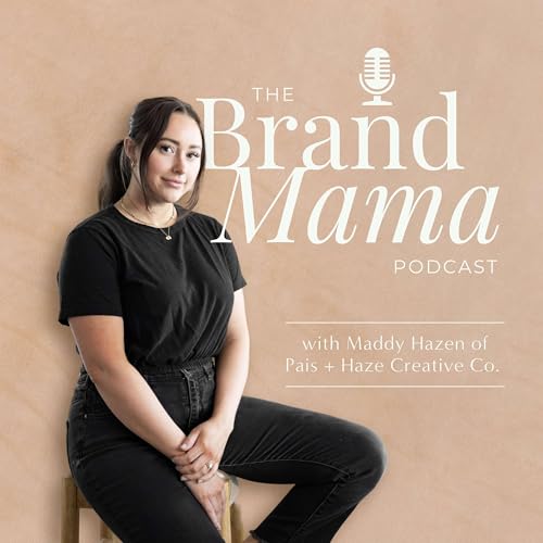 The Brand Mama Podcast Podcast Por Maddy Hazen arte de portada