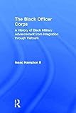 hamptons office  By Hampton II, Isaac The Black Officer Corps: A History of Black Military Advancement from Integration through Vietnam Hardcover - November 2012