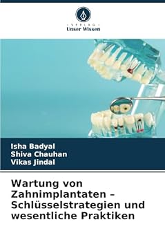 Wartung von Zahnimplantaten – Schlüsselstrategien und wesentliche Praktiken (German Edition)