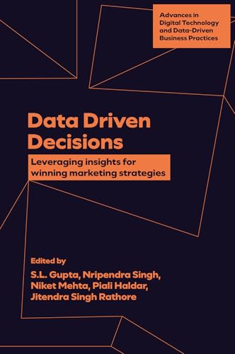 Data Driven Decisions: Leveraging Insights For Winning Marketing Strategies (Advances in Digital Technology and Data-Driven Business Practices)