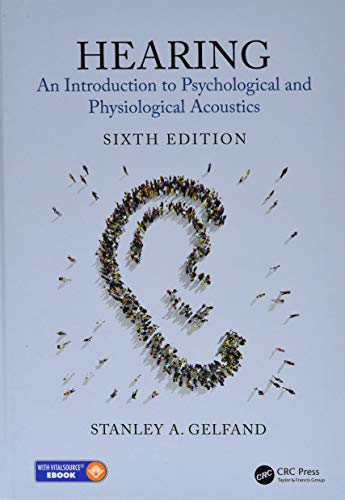 Hearing: An Introduction to Psychological and Physiological Acoustics, Sixth Edition