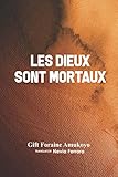 LES DIEUX SONT MORTAUX