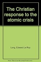 The Christian response to the atomic crisis B0007EJLKE Book Cover