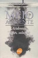 Meio Ambiente. Acidentes, Lições, Soluções 8573593113 Book Cover