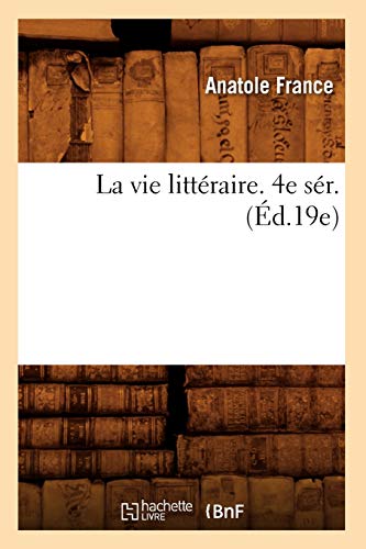 La Vie Littéraire. 4e Sér. (Éd.19e) (Litterature) (French Edition)