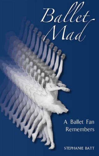 Ballet Mad A Ballet Fan Remembers l'émotion des grands ballets en livre