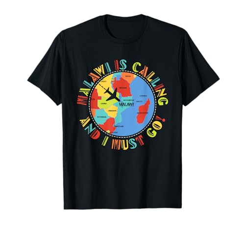 East Africa - Malawi Is Calling And I Must Go - Malawi T-Shirt