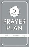 The 5-minute Prayer Plan: A Guide to More Focused Prayer
