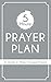 The 5-minute Prayer Plan: A Guide to More Focused Prayer