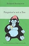 paignton zoo opening times  Paignton\'s not a Zoo (The Adventures of Paignton the Gorilla)