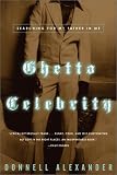 Ghetto Celebrity: Searching for My Father in Me