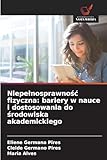  Niepe¿nosprawno¿¿ fizyczna: bariery w nauce i dostosowania do ¿rodowiska akademickiego