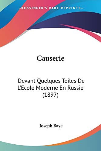 Causerie: Devant Quelques Toiles De L'Ecole Moderne En Russie (1897) (French Edition)