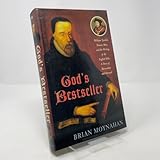 God's Bestseller: William Tyndale, Thomas More, and the Writing of the English Bible---A Story of Martyrdom and Betrayal
