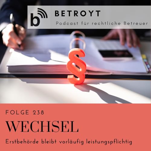 Folge 238 Wechsel - Erstbeh&ouml;rde bleibt vorl&auml;ufig leistungspflichtig