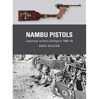 Nambu Pistols: Japanese military handguns 1900&ndash;45